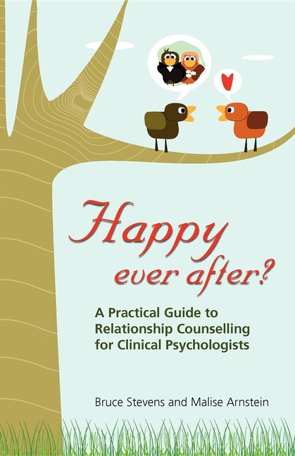 Happy Ever After?: A Practical Guide To Relationship Counselling For Clinical Psychologists (General)