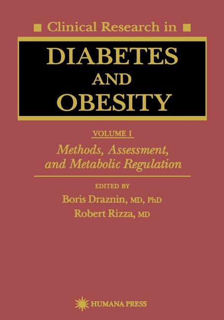 Clinical Research in Diabetes and Obesity, Volume 1: Methods, Assessment, and Metabolic Regulation