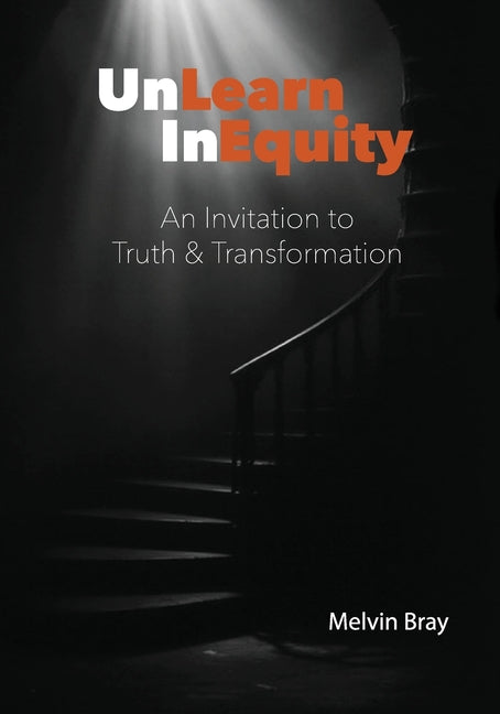 UnLearn InEquity: An Invitation to Truth & Transformation