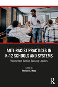 Anti-Racist Practices in K-12 Schools and Systems: Voices from Justice-Seeking Leaders