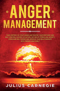 Anger Management: Take Control of Your Anger and Master Your Emotions and Self-Control, Get Rid of Stress And Anxiety, Overcome Bad Temp