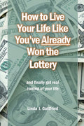 How to Live Your Life Like You've Already Won the Lottery