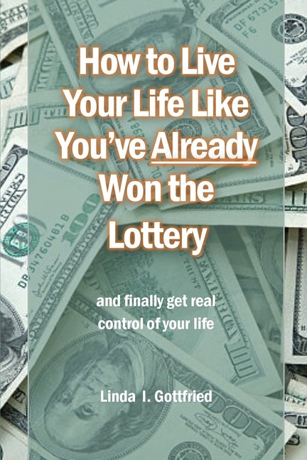 How to Live Your Life Like You've Already Won the Lottery
