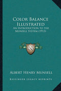 Color Balance Illustrated: An Introduction to the Munsell System (1913)