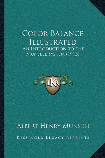 Color Balance Illustrated: An Introduction to the Munsell System (1913)