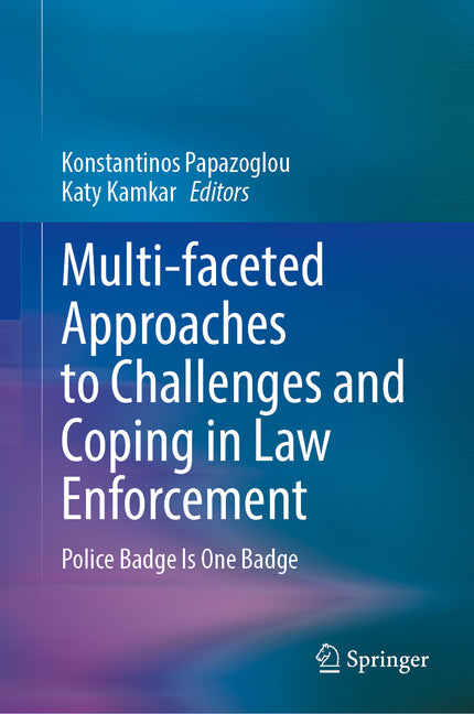Multi-Faceted Approaches to Challenges and Coping in Law Enforcement: Police Badge Is One Badge (2024)