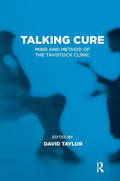 Talking Cure: Mind and Method of the Tavistock Clinic (Reissue)