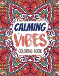 Calming Vibes Coloring Book: Depression Coloring Book for Getting Through Tough Times, Adult Coloring and Stress Relief book, Christmas Gift idea.