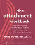 The Attachment Workbook: Practical Exercises to Understand Your Patterns, Strengthen Connection, and Build Secure Relationships