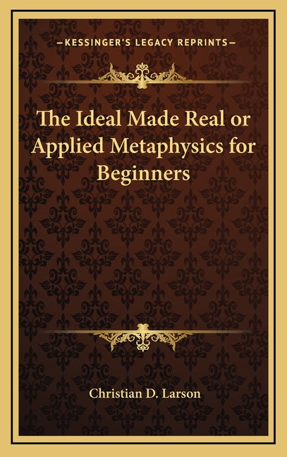The Ideal Made Real or Applied Metaphysics for Beginners