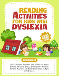 Reading Activities for Kids with Dyslexia: 70+ Engaging Activities and Games to Build Strong Reading Skills, Strengthen Phonics, Improve Fluency, and