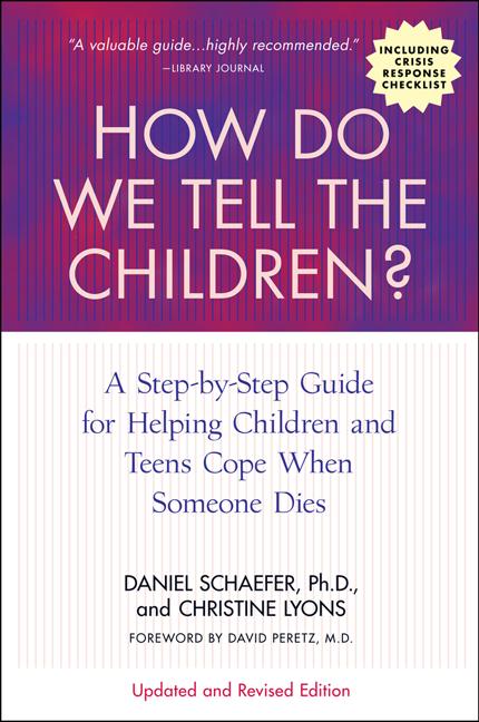 How Do We Tell the Children?: A Step-By-Step Guide for Helping Children and Teens Cope When Someone Dies (Updated, Revised)