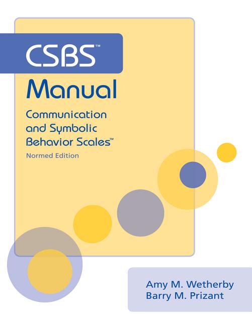 Csbs Manual: Communication and Symbolic Behavior Scales (Csbs), Normed Edition (Nter/Screening-And-Assessment/)