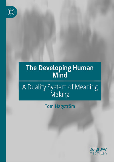 The Developing Human Mind: A Duality System of Meaning Making (2023)