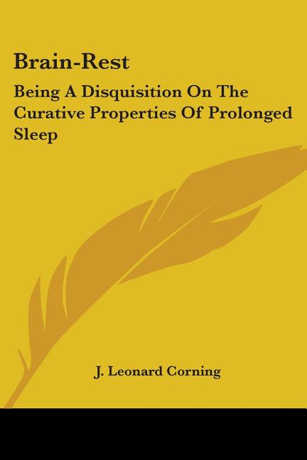 Brain-Rest: Being A Disquisition On The Curative Properties Of Prolonged Sleep