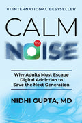 Calm the Noise: Why Adults Must Escape Digital Addiction to Save the Next Generation