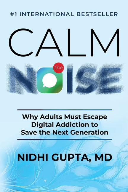 Calm the Noise: Why Adults Must Escape Digital Addiction to Save the Next Generation