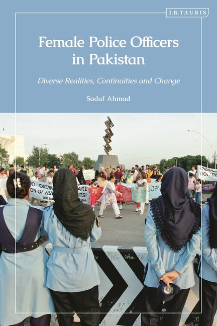 Female Police Officers in Pakistan: Diverse Realities, Continuities and Change