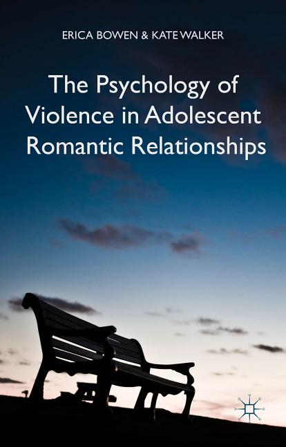 The Psychology of Violence in Adolescent Romantic Relationships (2015)