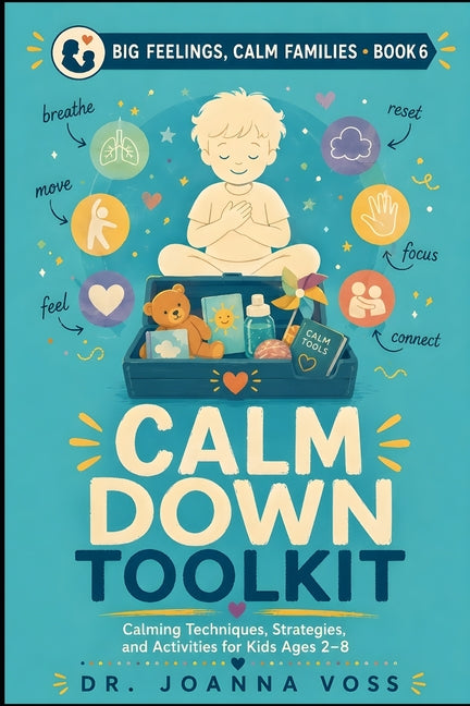 Calm Down Toolkit: Calming Techniques, Strategies, and Activities for Kids Ages 2-8