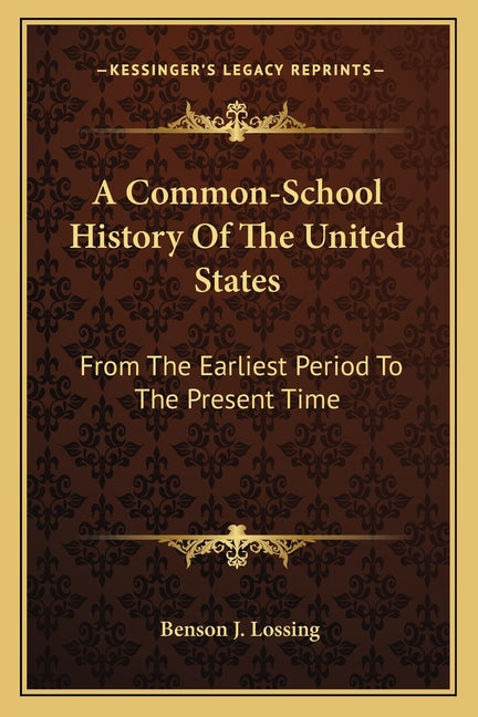 A Common-School History Of The United States: From The Earliest Period To The Present Time