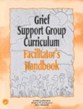 Grief Support Group Curriculum: Facilitator's Handbook
