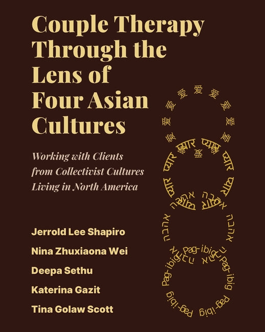 Couple Therapy Through the Lens of Four Asian Cultures: Working with Clients from Collectivist Cultures Living in North America