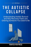 The Autistic Collapse: Understanding Autistic Burnout and Why Recovery Feels Like Grieving Someone You Used to Be