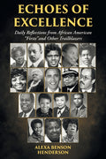 Echoes of Excellence: Daily Reflections from African American "Firsts"and Other Trailblazers