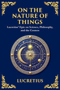 On the Nature of Things: Lucretius' Epic on Science, Philosophy, and the Cosmos
