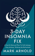 3-Day Insomnia Fix: A Fast & Natural Plan to Fall Asleep, Stay Asleep, and Wake Up Energized