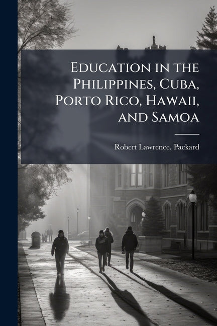Education in the Philippines, Cuba, Porto Rico, Hawaii, and Samoa