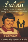 LuAnn: The Trials and Treasures of Raising a Child with Down Syndrome