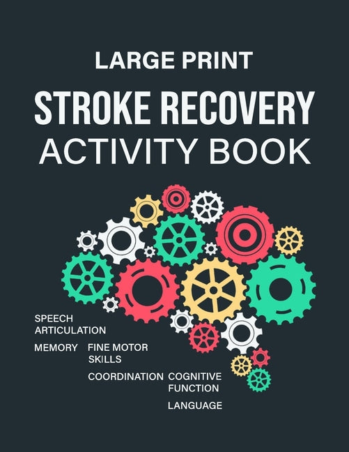 Stroke Recovery Activity Book: An Exercise Book Designed to Assist With Post Stroke Recovery and Rehabilitation Process