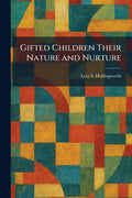 Gifted Children Their Nature and Nurture