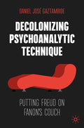Decolonizing Psychoanalytic Technique: Putting Freud on Fanon's Couch (2024)