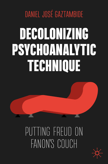 Decolonizing Psychoanalytic Technique: Putting Freud on Fanon's Couch (2024)