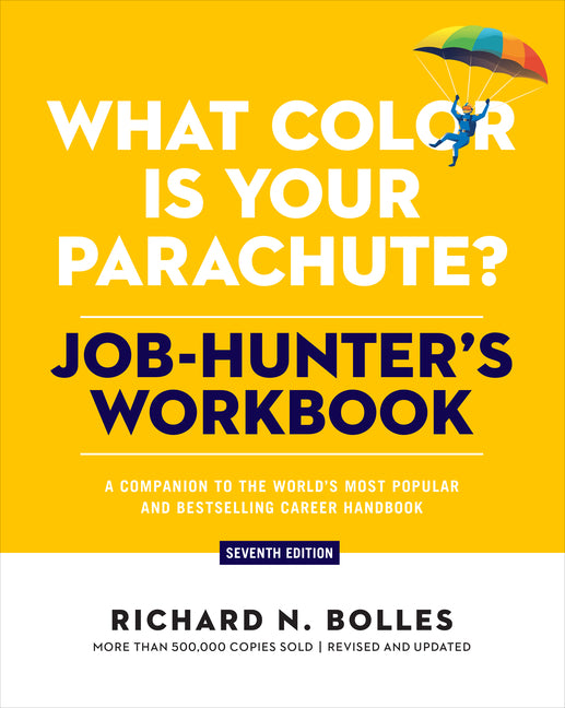 What Color Is Your Parachute? Job-Hunter's Workbook, Seventh Edition: A Companion to the World's Most Popular and Bestselling Career Handbook (Revised