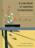 A Little Book of Japanese Contentments: Ikigai, Forest Bathing, Wabi-Sabi, and More (Japanese Books, Mindfulness Books, Books about Culture, Spiritual B