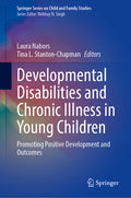 Developmental Disabilities and Chronic Illness in Young Children: Promoting Positive Development and Outcomes