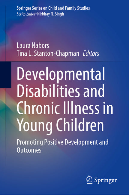 Developmental Disabilities and Chronic Illness in Young Children: Promoting Positive Development and Outcomes