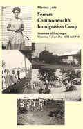 Somers Commonwealth Immigration Camp: Memories of Teaching at Victorian School No. 4653 in 1950