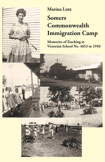 Somers Commonwealth Immigration Camp: Memories of Teaching at Victorian School No. 4653 in 1950