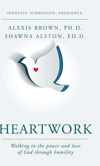 Heartwork: Walking in the power and love of God through humility