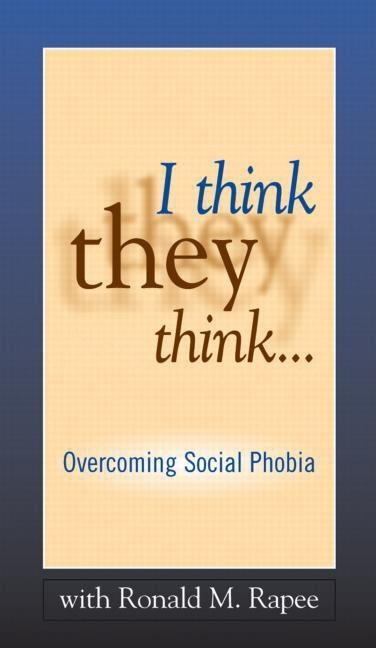 I Think They Think . . .: Overcoming Social Phobia