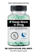 If Sleep Were A Drug: The Science of Sleep Optimization: Biohack Your Brain, Body, and Performance (First Responder)
