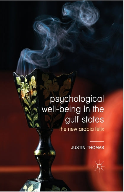 Psychological Well-Being in the Gulf States: The New Arabia Felix (2015)