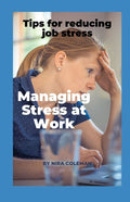 Managing Stress at Work: Tips for reducing job stress: Quick Stress Relief at Work