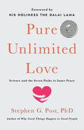 Pure Unlimited Love: Science and the Seven Paths to Inner Peace