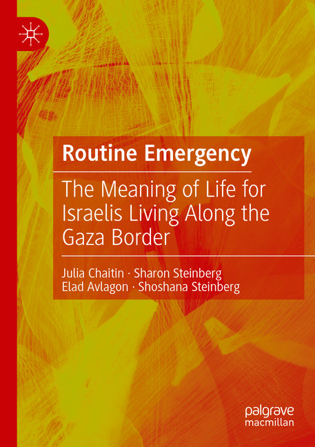 Routine Emergency: The Meaning of Life for Israelis Living Along the Gaza Border (2022)
